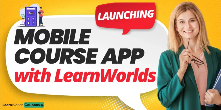 Launching Your Mobile Course App with LearnWorlds